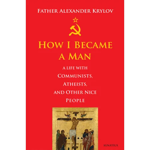 How I Became a Man: A Life with Communists, Atheists, and Other Nice People