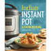 Indian Instant Pot(r) Cookbook: Traditional Indian Dishes Made Easy and Fast