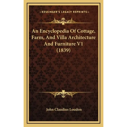An Encyclopedia Of Cottage, Farm, And Villa Architecture And Furniture V1 (1839)