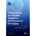 Controversies and Recent Advances in Senescence and Aging