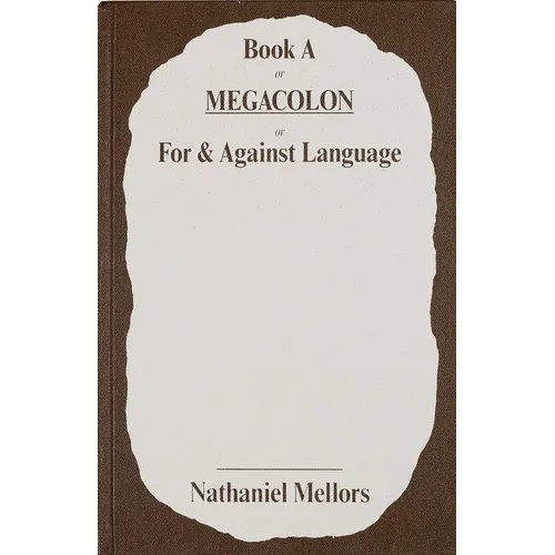 Nathaniel Mellors: + Book A/Megacolon/For and Against Language