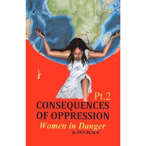 CONSEQUENCES OF OPPRESSION Pt. 2 Women in Danger