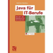 Java Für It-Berufe: Das Lehr- Und Begleitbuch Für Den Unterricht