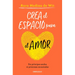 Crea El Espacio Para El Amor / Create Room for Love