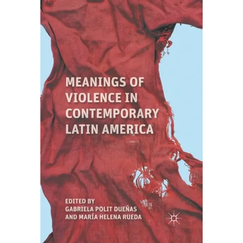 Meanings of Violence in Contemporary Latin America