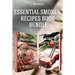 Essential Smoker Recipes Book Bundle: TOP 25 Texas Smoking Meat Recipes + California Smoking Meat Recipes that Will Make you Cook Like a Pro