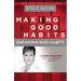 Making Good Habits, Breaking Bad Habits: 14 New Behaviors That Will Energize Your Life