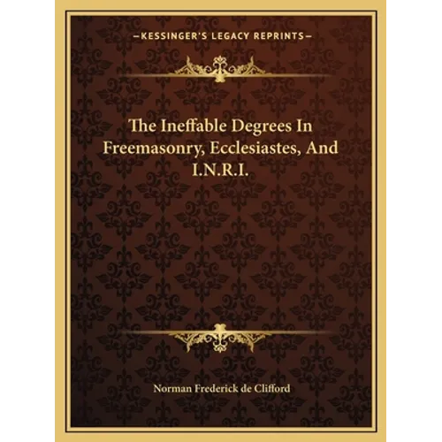 The Ineffable Degrees In Freemasonry, Ecclesiastes, And I.N.R.I.