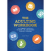 Adulting Workbook: The I Did It! Approach to Work, Life, and Getting Your Act Together