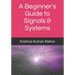 A Beginner's Guide to Signals & Systems