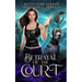 Betrayal of the Court: An Urban Fantasy Novel