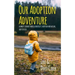 Our Adoption Adventure: A Family's Journey Through Infertility, Adoption, and Raising Adopted Kids
