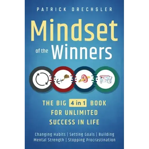 Mindset of the Winners - The Big 4 in 1 Book for Unlimited Success in Life: Changing Habits Setting Goals Building Mental Strength Stopping Procrastin