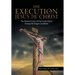 The Execution of Jesus the Christ: The Medical Cause of Our Lord's Death During His Illegal Crucifixion