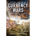 Currency Wars: The Making of the Next Global Crisis