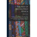 The Rise of British West Africa: Comprising the Early History of the Colony of Sierra Leone, the Gambia, Lagos, Gold Coast, Etc., Etc. With a Brief Ac