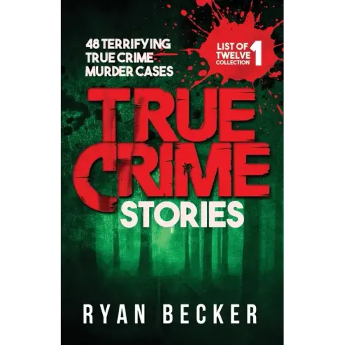 True Crime Stories: 48 Terrifying True Crime Murder Cases