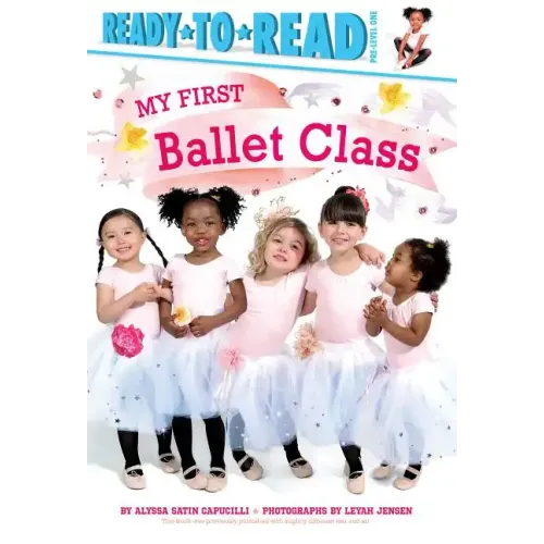 My First Ballet Class: Ready-To-Read Pre-Level 1