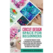 Cricut Design Space for Beginners: An Innovative Beginner's Guide To Mastering Your Cricut Machine. A Step-By-Step Guide With Illustrated And Detailed