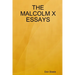 The Malcolm X Essays