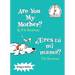 Are You My Mother?/¿Eres Tú Mi Mamá? (Bilingual Edition)