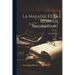 La Maladie Et La Mort De Maupassant