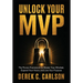 Unlock Your MVP: The Proven Framework to Master Your Mindset, Expand Your Vision, and Live Your Purpose