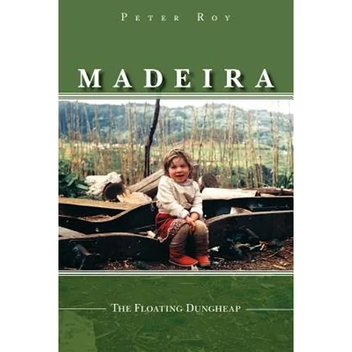 Madeira: The Floating Dungheap