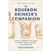 The Bourbon Drinker's Companion: A Guide to American Distilleries, with Travel Advice, Folklore, and Tasting Notes