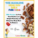 The Alkaline Healthy Diet for Kids: 100+ Recipes for Your Health, To Lose Weight Naturally and Bring Your Body Back To Balance