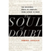 Soul of Doubt: The Religious Roots of Unbelief from Luther to Marx