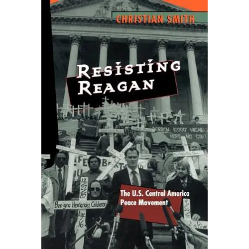 Resisting Reagan: The U.S. Central America Peace Movement