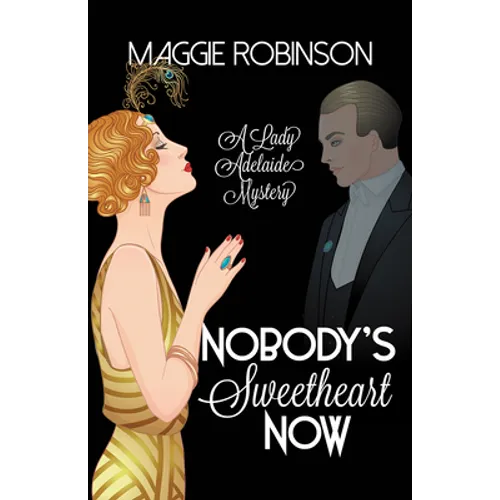 Nobody's Sweetheart Now: The First Lady Adelaide Mystery