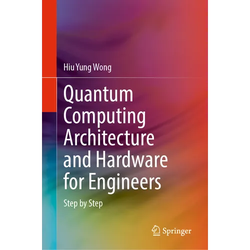 Quantum Computing Architecture and Hardware for Engineers: Step by Step