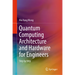 Quantum Computing Architecture and Hardware for Engineers: Step by Step