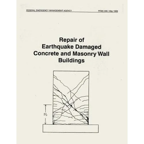 Repair of Earthquake Damaged Concrete and Masonry Wall Buildings (FEMA 308)