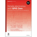 Simple Electronics with Gpio Zero: Take Control of the Real World with Your Raspberry Pi