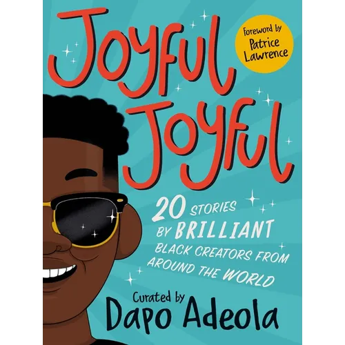 Joyful, Joyful: 20 Stories by Brilliant Black Creators from Around the World - Paperback