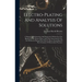 Electro-plating And Analysis Of Solutions; A Manual Of Information And Instruction Written For The Benefit Of The Electro-plater And Those Interested