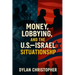Money, Lobbying, and the U.S.-Israel Situationship: How Lobbyists Captured Washington and Made America Pay for Israel for Eight Decades