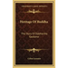 Heritage of Buddha: The Story of Siddhartha Gautama