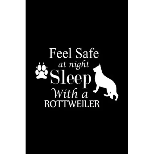 Feel Safe at Night Sleep with a Rottweiler: Cute Rottweiler Default Ruled Notebook, Great Accessories & Gift Idea for Rottweiler Owner & Lover.Default