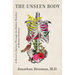 The Unseen Body: A Doctor's Journey Through the Hidden Wonders of Human Anatomy