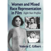 Women and Mixed Race Representation in Film: Eight Star Profiles