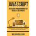 JavaScript: JavaScript Programming For Absolute Beginner's Ultimate Guide to JavaScript Coding, JavaScript Programs and JavaScript Language