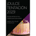 ¡Dulce Tentación 2023!: Recetas de Bizcochos y Pasteles para toda ocasión