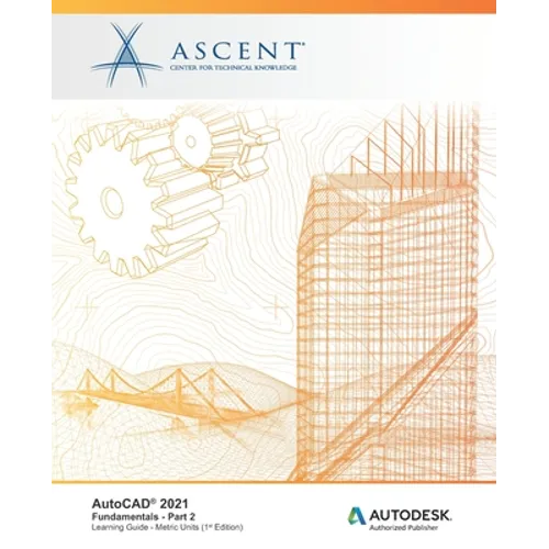 AutoCAD 2021: Fundamentals - Part 2 (Metric Units): Autodesk Authorized Publisher