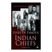 Lives of Famous Indian Chiefs (Illustrated Edition): From Cofachiqui, the Indian Princess and Powhatan - to Chief Joseph and Geronimo
