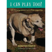 I Can Play Too! Life-Changing Lessons from a Three-Legged Dog