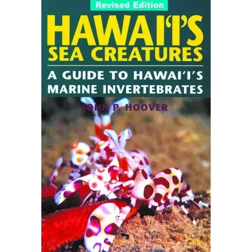 Hawaii's Sea Creatures: A Guide to Hawaii's Marine Invertebrates